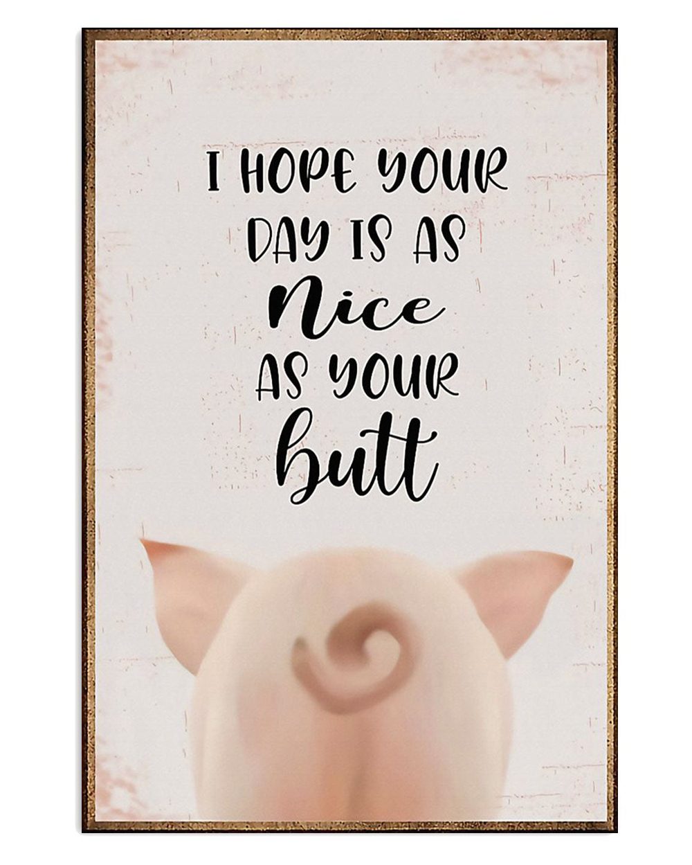 Farming Your Day Is Nice As Your Butt Farmer Poster