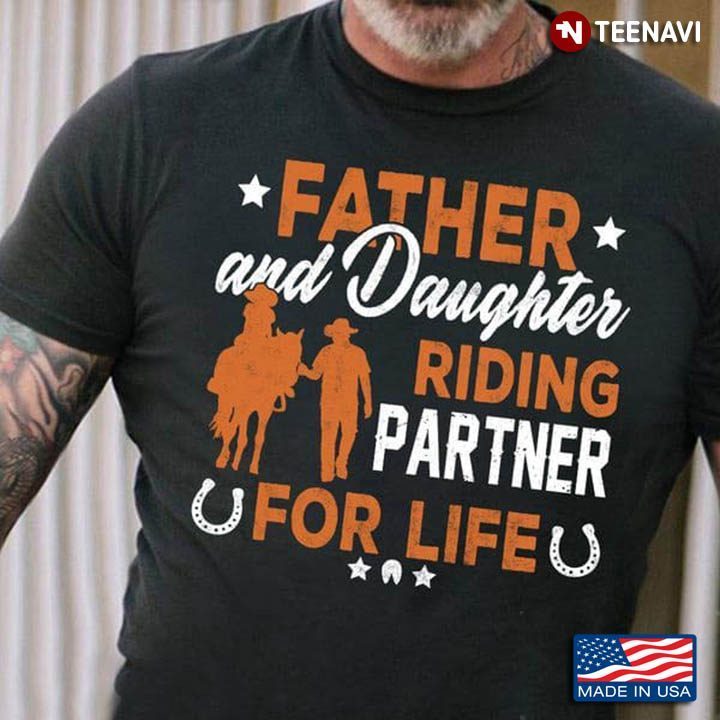 Father And Daughter Riding Partner For Life Horse RidingShirt