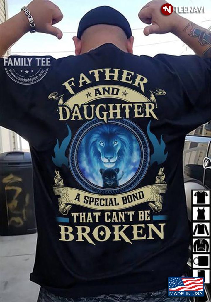 Father Daughter Shirt, Father And Daughter A Special Bond That Can't Be BrokenShirt