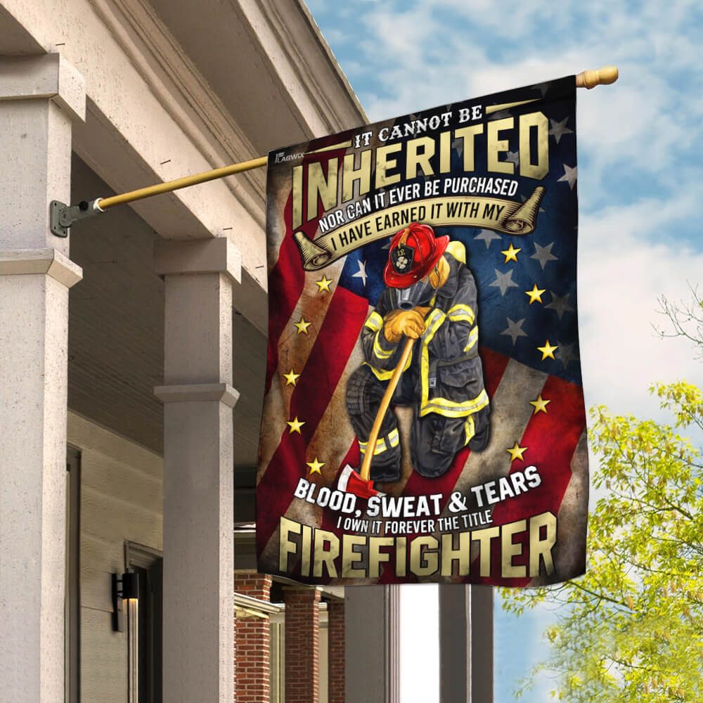 Firefighter. I Have Earned It With My Blood, Sweat And Tears Flag THB2247F