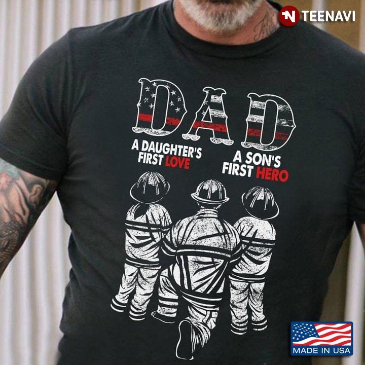 Firefighter Dad Shirt, Dad A Daughter's First Love A Son's First HeroShirt