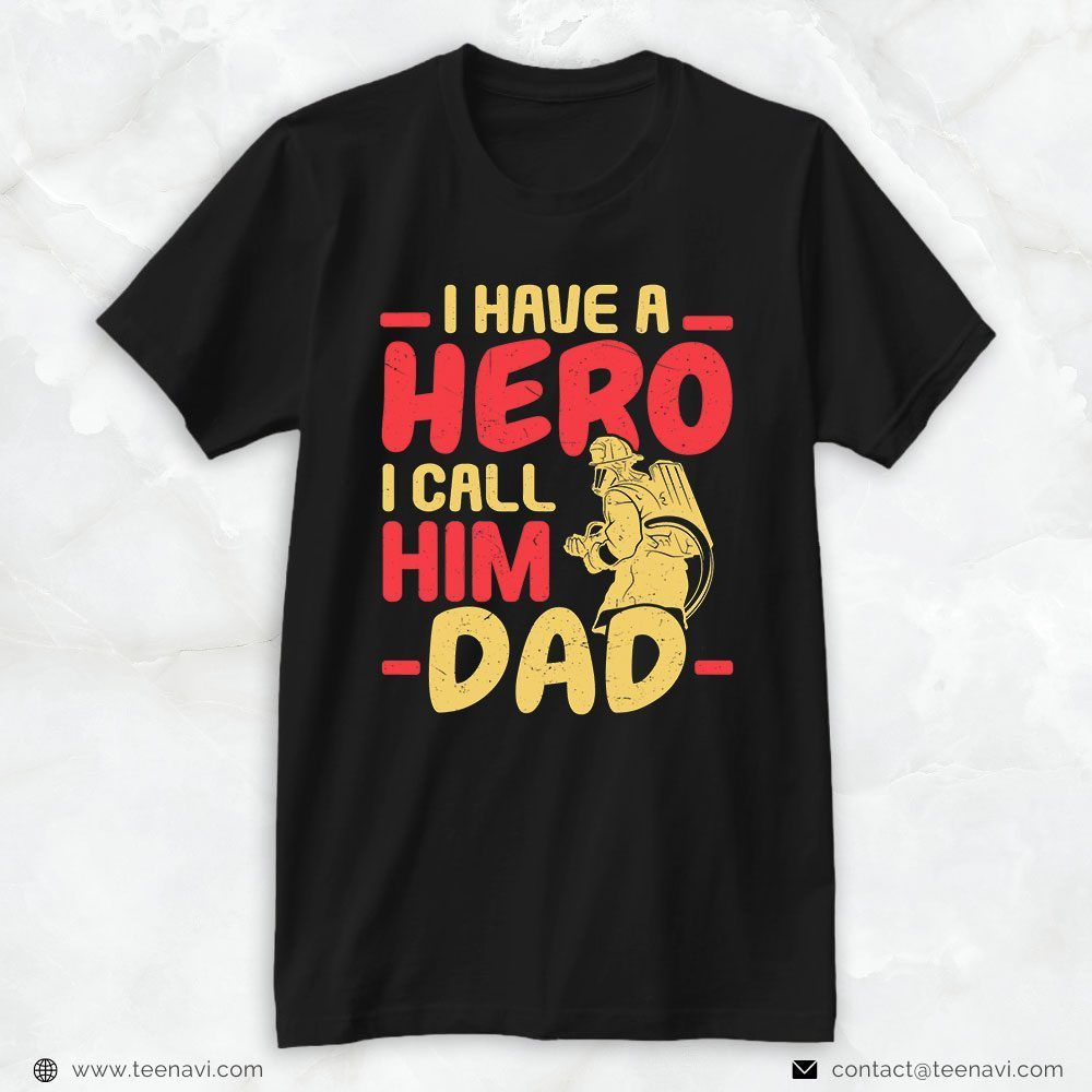 Firefighter Dad Shirt, I Have A Hero I Call Him DadShirt