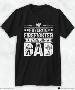 Firefighter Daddy Shirt, My Favorite Firefighter Calls Me DadShirt