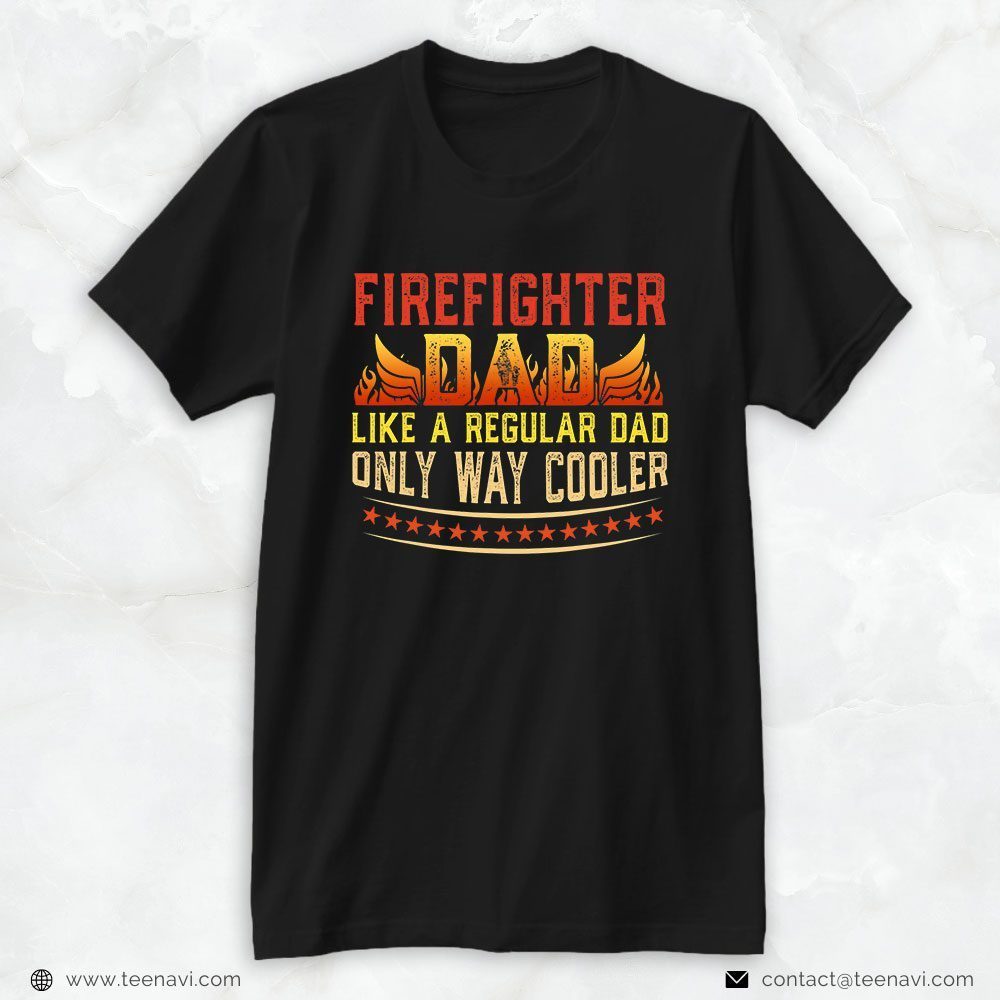 Firefighter Daddy Wings Shirt, Firefighter Dad Like A Regular Dad Only Way CoolerShirt