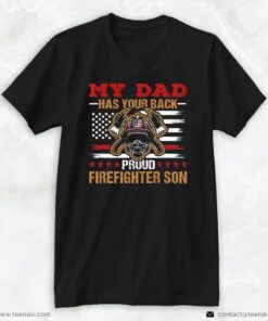 Firefighter Son Shirt, My Dad Has Your Back Proud Firefighter SonShirt