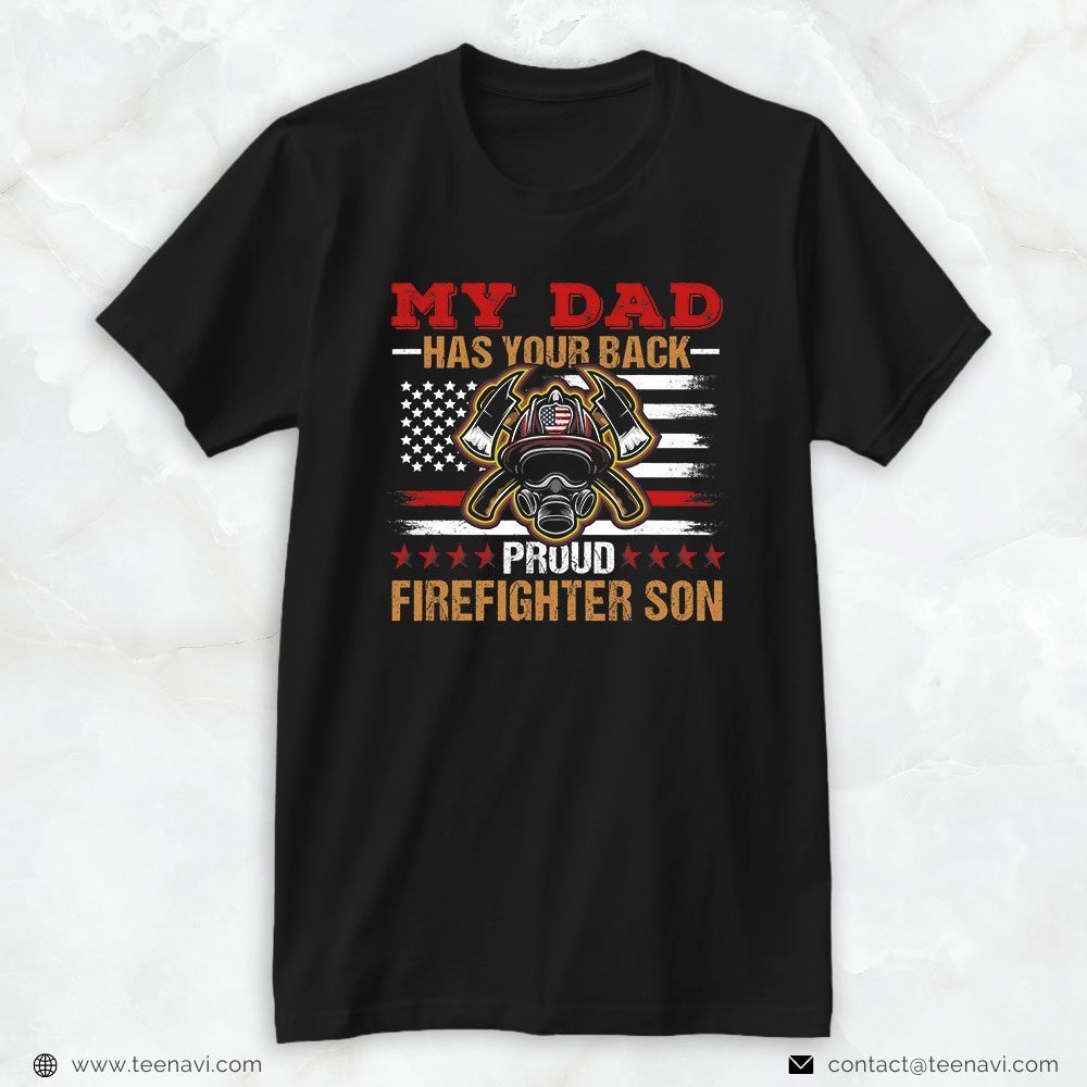 Firefighter Son Shirt, My Dad Has Your Back Proud Firefighter SonShirt