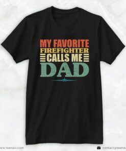 Fireman Daddy Shirt, My Favorite Firefighter Calls Me DadShirt