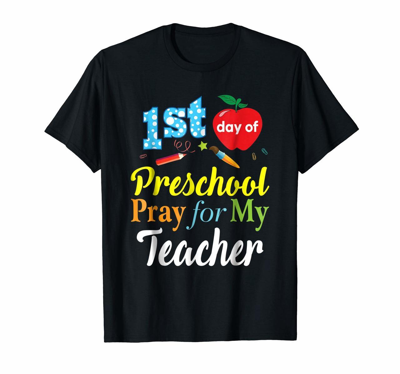 First Day Of Preschool Pray For My Teacher T-Shirt Hoodies