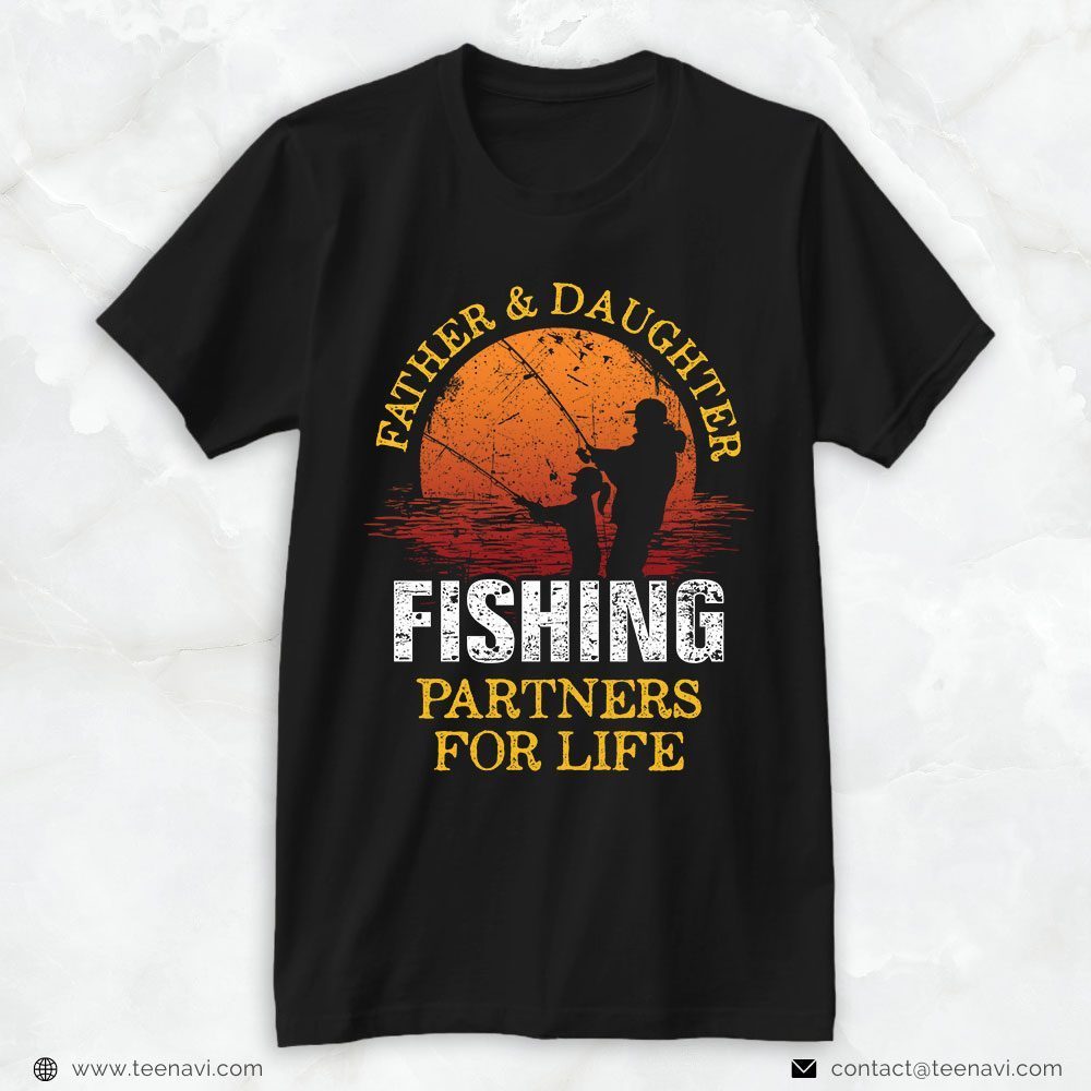 Fishing Dad Shirt, Father And Daughter Fishing Partners For LifeShirt