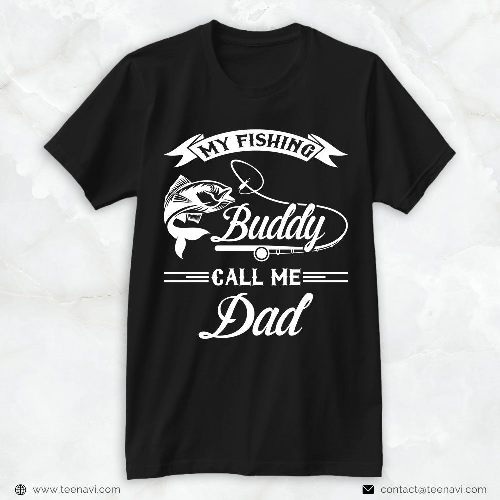 Fishing Dad Shirt, My Fishing Buddy Call Me DadShirt