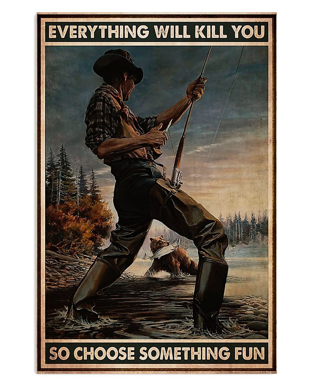Fishing Everything Will Kill You Vintage Gift For Fisherman Poster