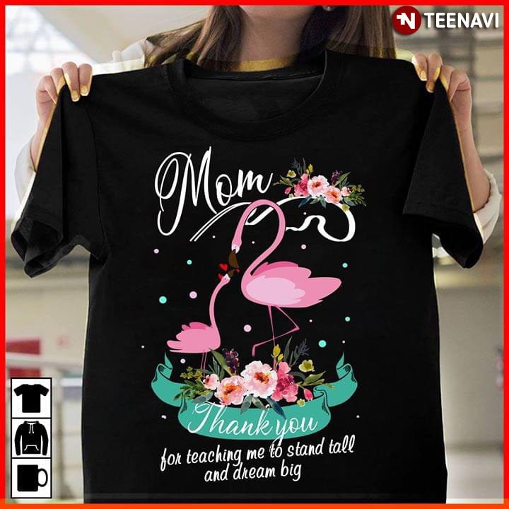 Flamingo Mom Thank You For Teaching Me To Stand Tall And Dream BigShirt