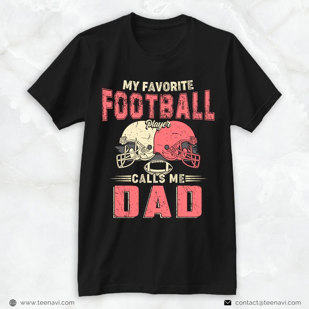 Football Dad Shirt, My Favorite Football Player Calls Me DadShirt