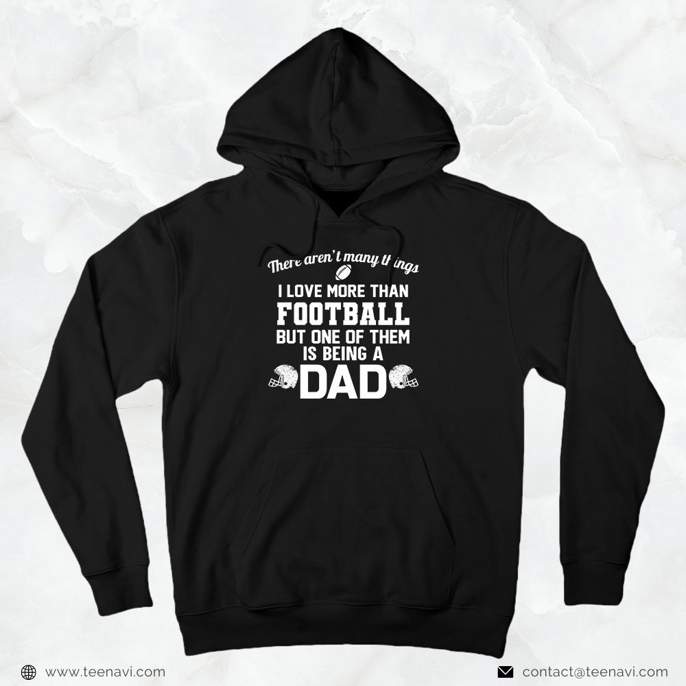 Football Dad Shirt, There Aren't Many Things I Love More Than FootballShirt