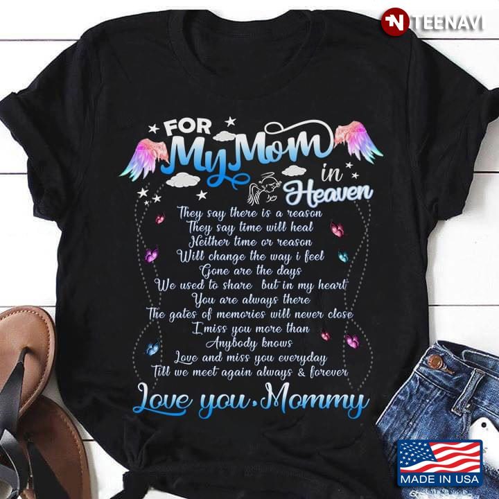 For My Mom In Heaven They Say There Is A Reason They Say Time Will Heal Neither Time Or ReasonShirt