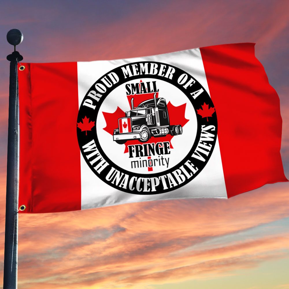 Freedom Convoy 2022 Grommet Flag Proud Member Of A Small Fringe Minority DDH3296GF