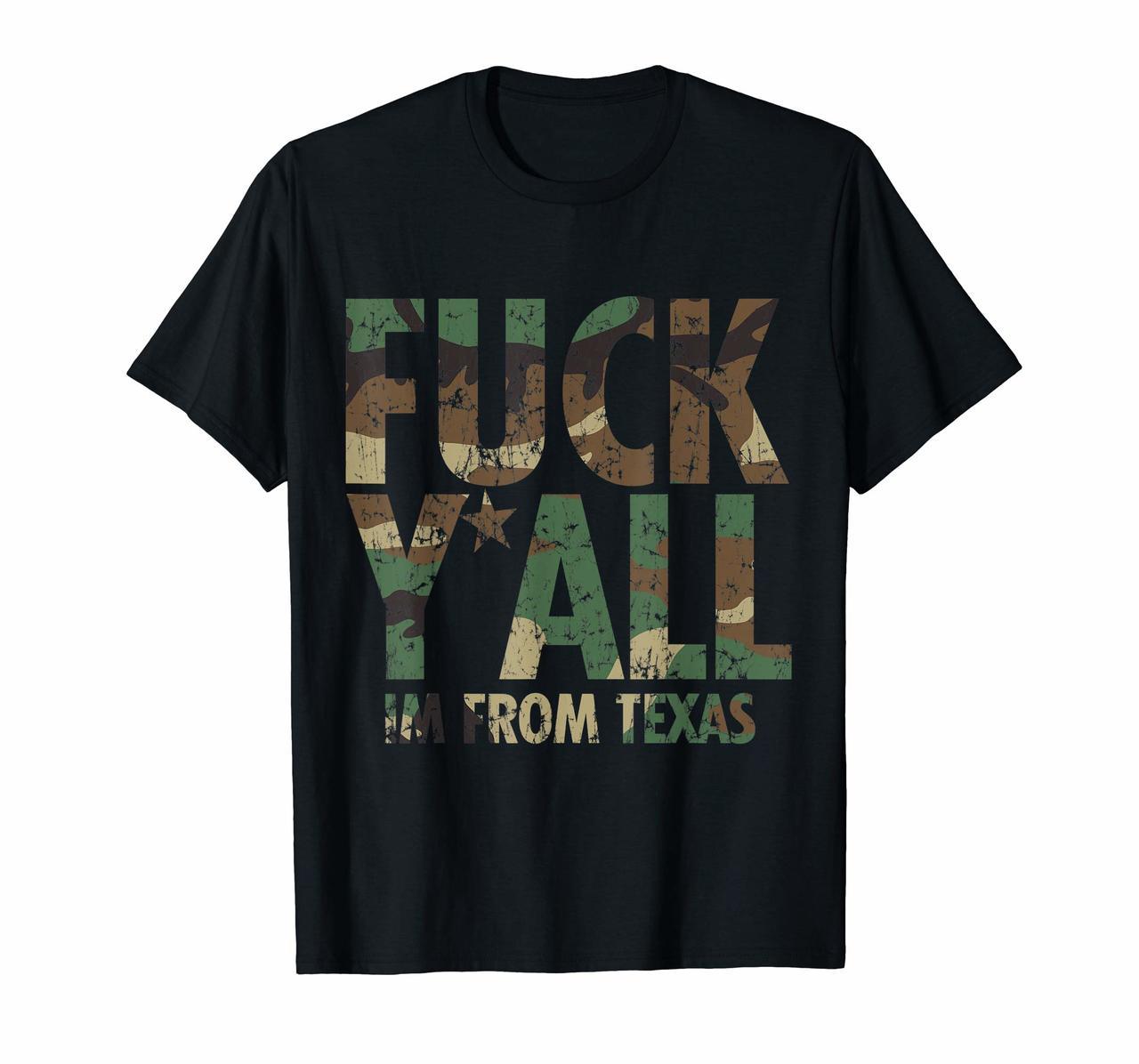 Fuck Yall Im From Texas Camo T-Shirt Texan Funny Quotes Hoodies