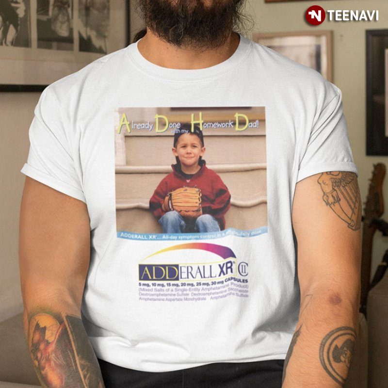 Funny Dad Shirt, Already Done With My Homework DadShirt