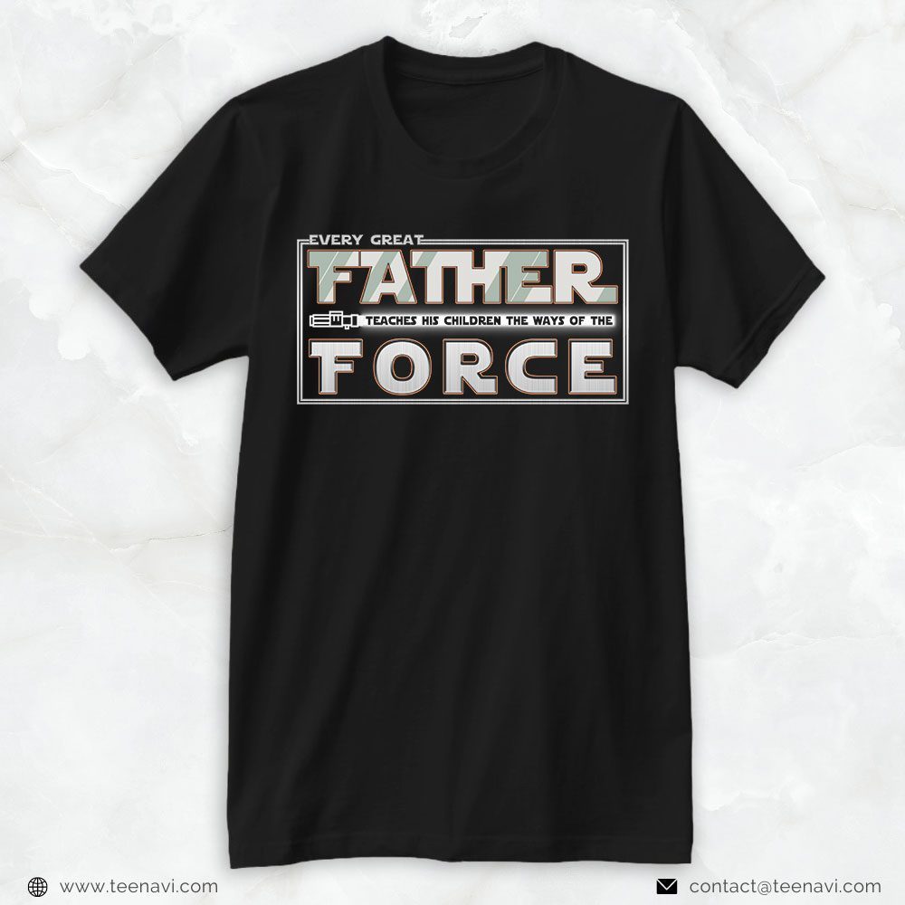 Funny Dad Shirt, Every Great Father Teaches His Children The Ways Of The ForceShirt
