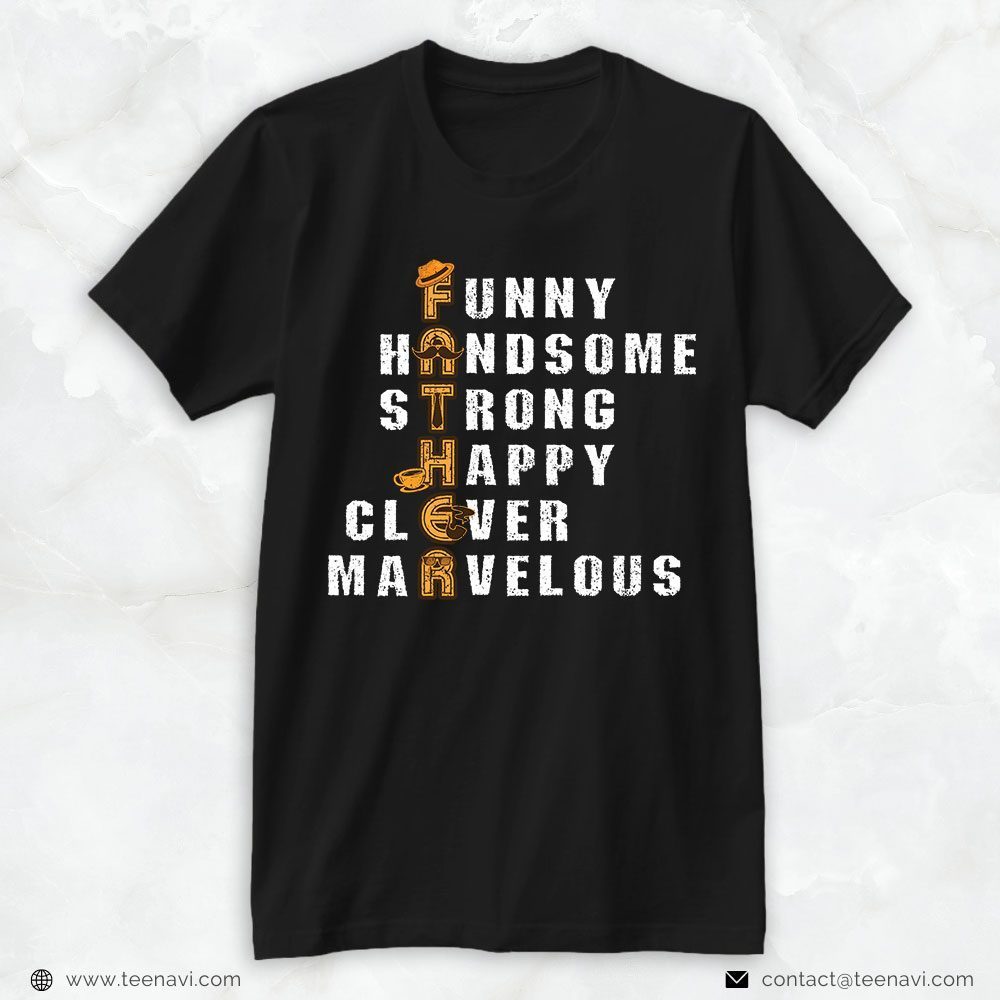 Funny Dad Shirt, Father Funny Handsome Strong Happy Clever MarvelousShirt