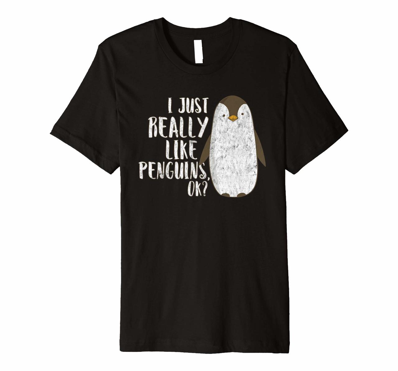 Funny Penguin Shirt I Just Really Like Penguins OK  T-Shirt Hoodies
