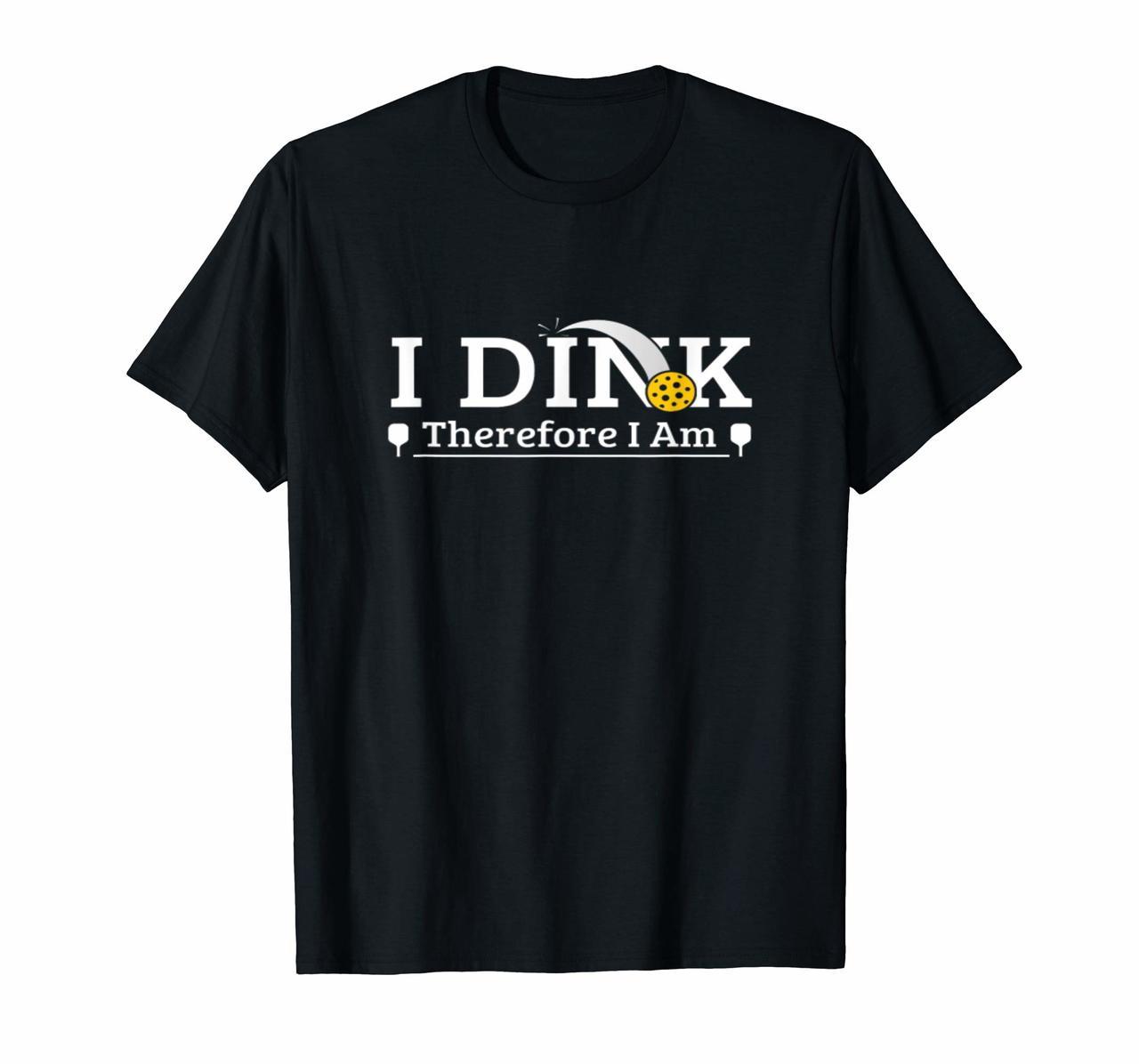 Funny Pickleball Pun-I Dink Therefore I Am shirt Hoodies