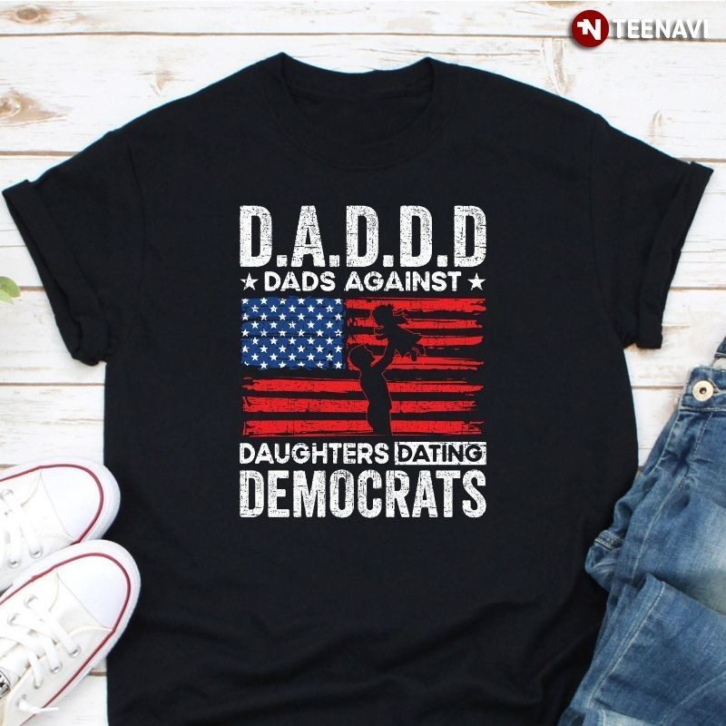 Funny Republican Shirt, DADDD Dads Against Daughters Dating DemocratsShirt