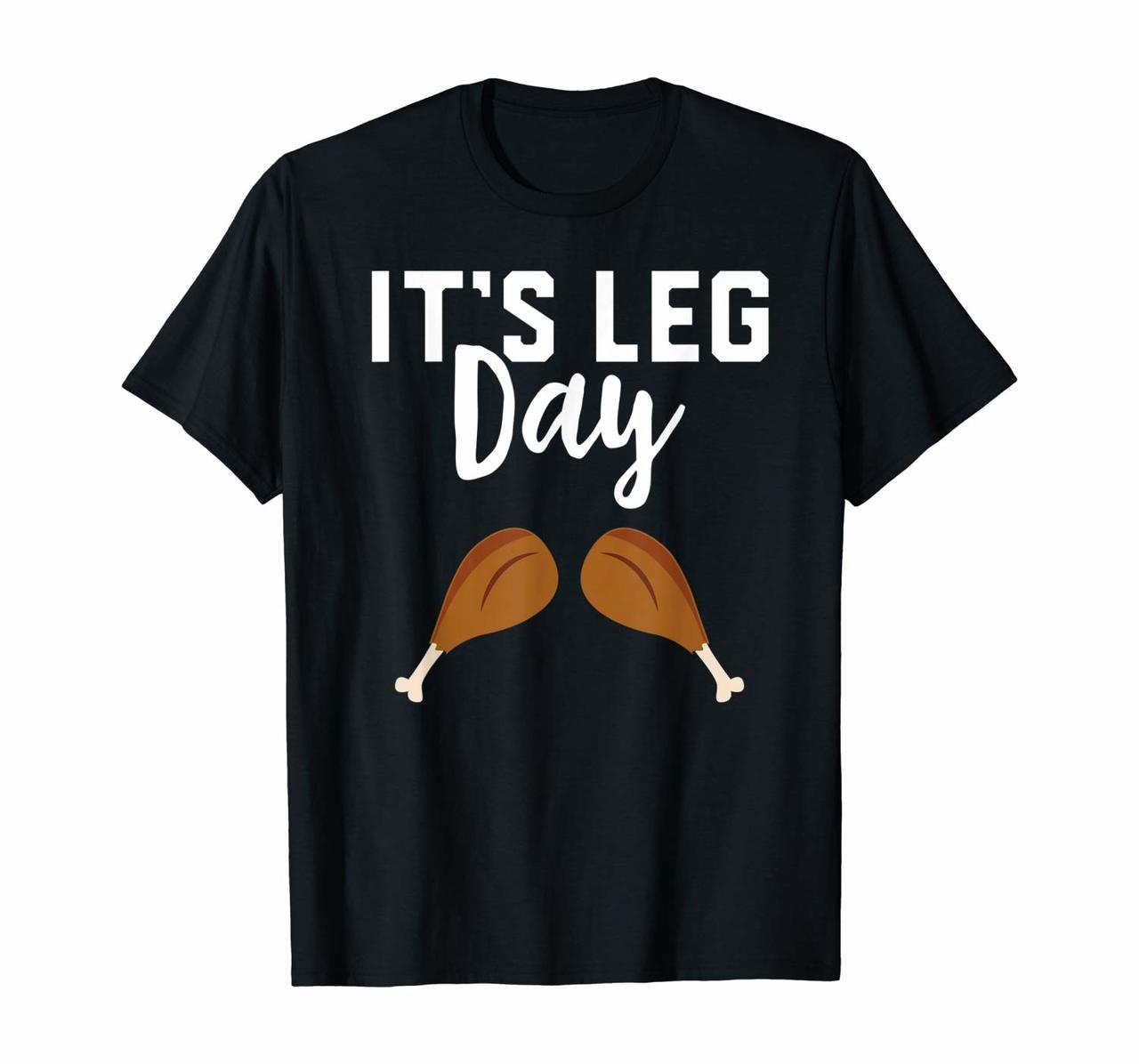 Funny Thanksgiving Turkey Its Leg Day T-Shirt Workout Gift Hoodies