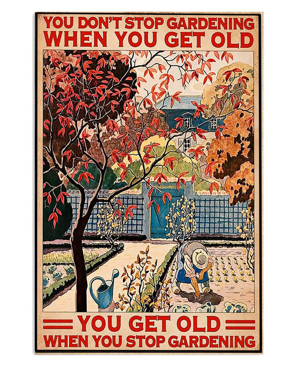 Gardening Get Old When Stop Gardening Gift For Gardener Plants Lover Poster