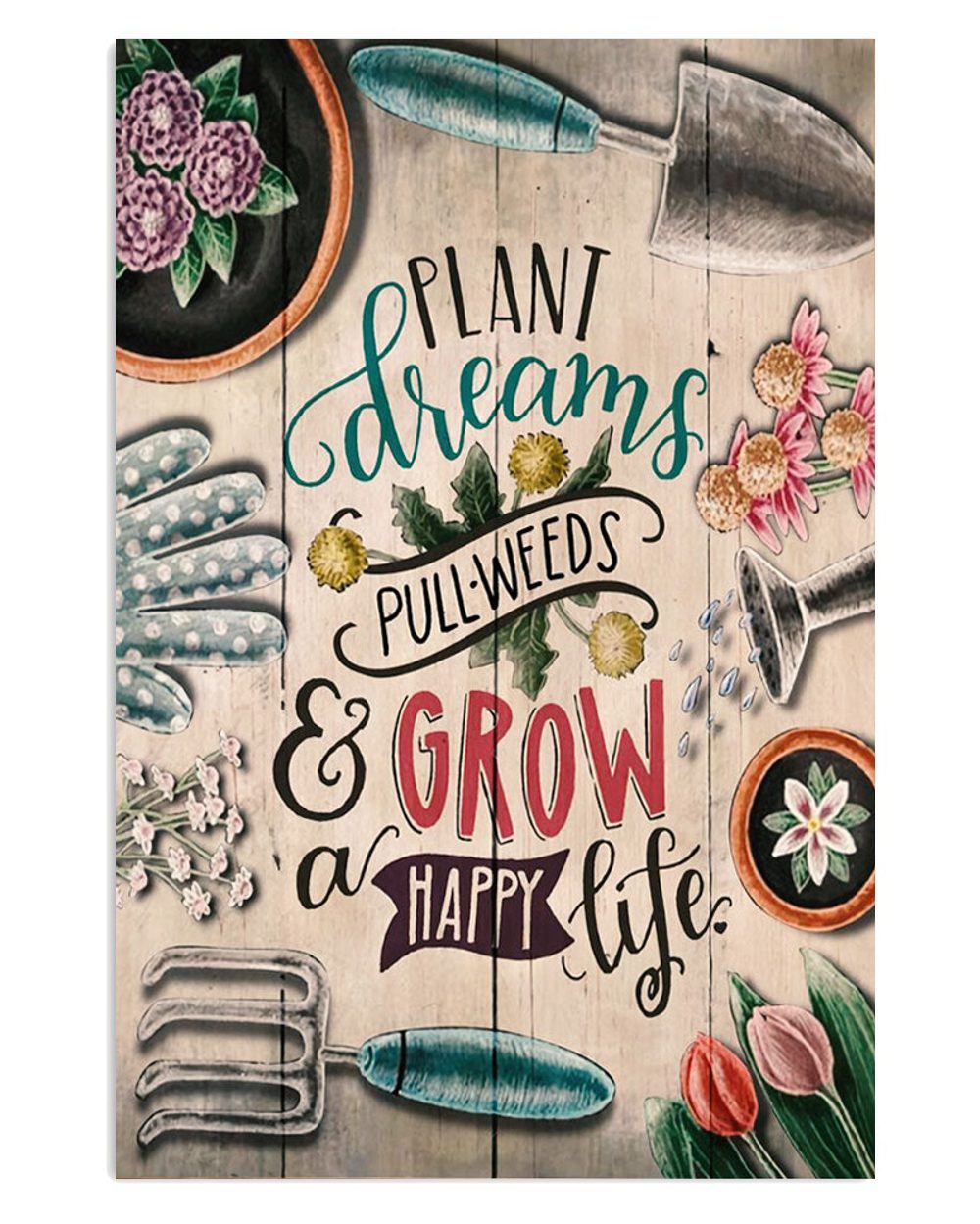 Gardening Grow A Happy Life Gift For Gardener Plants Lover Poster