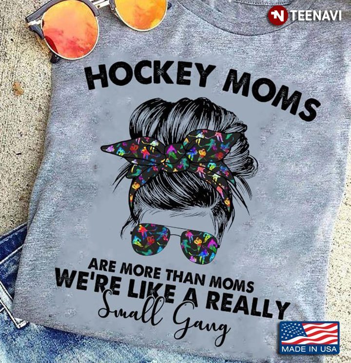 Girl With Headband Hockey Moms Are More Than Moms We're Like A Really Small Gang For Hockey LoverShirt