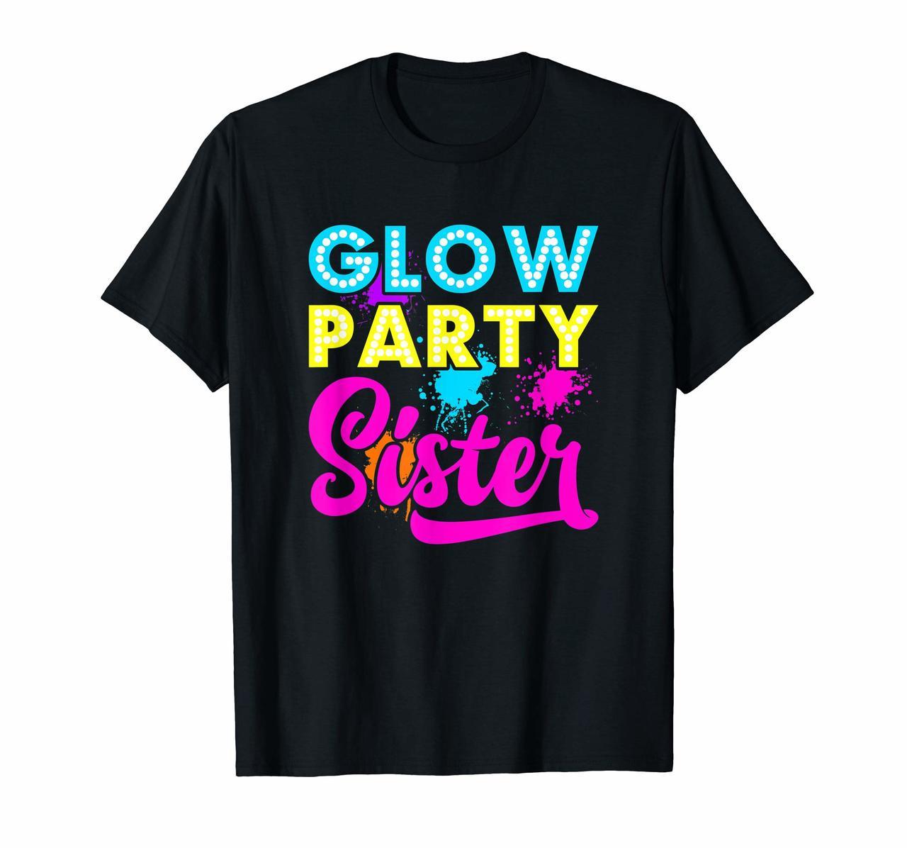 Glow Party Clothing Glow Party T Shirt Glow Party Sister Hoodies
