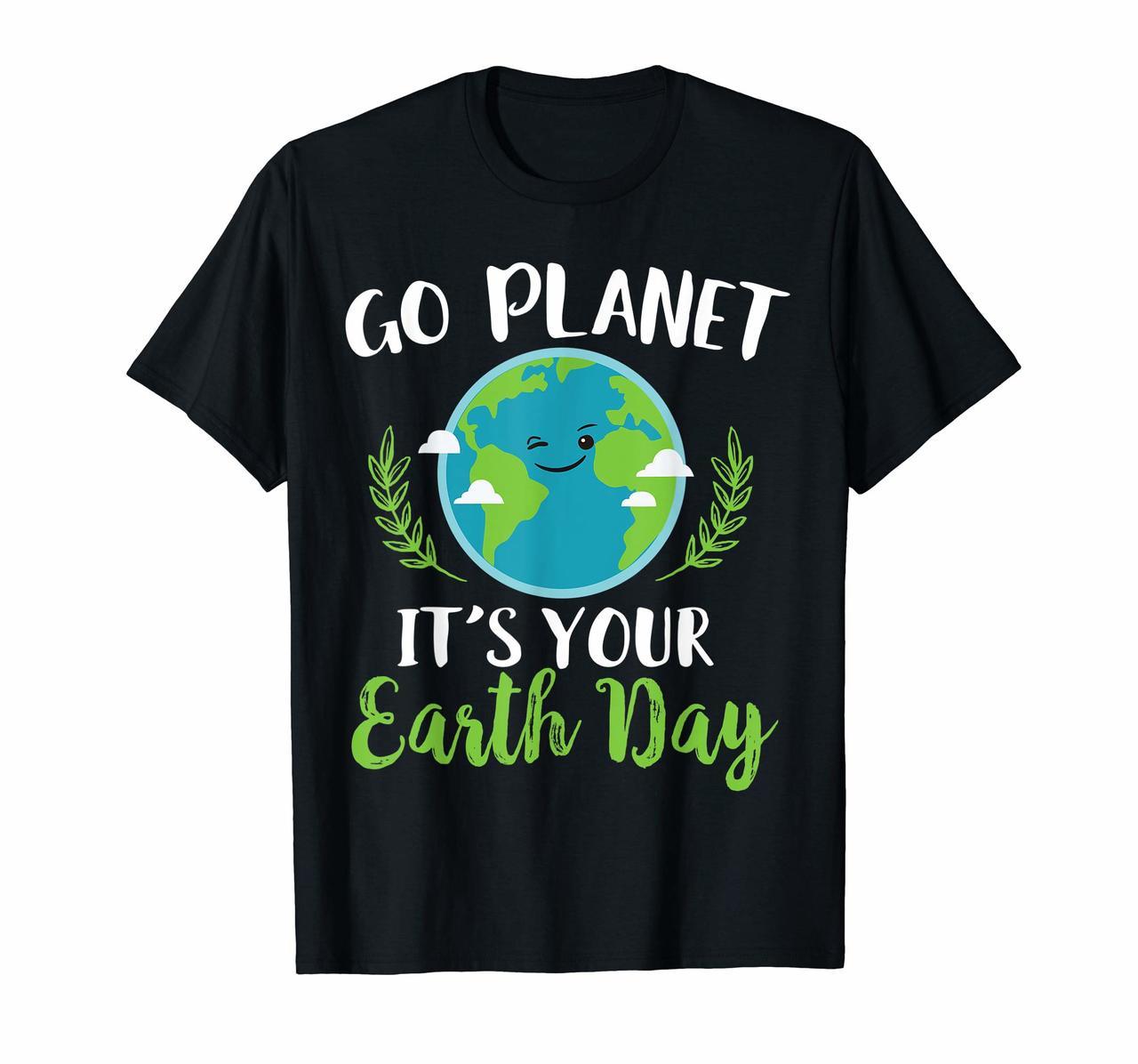 Go Planet Its Your Earth Day 2020 T-shirt Earth Day March Hoodies