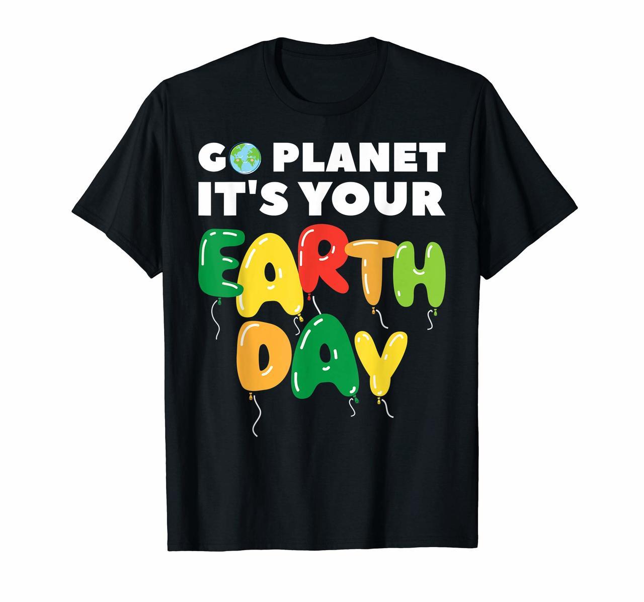Go Planet Its Your Earth Day Shirt Earth Day 2020 T-Shirt Hoodies