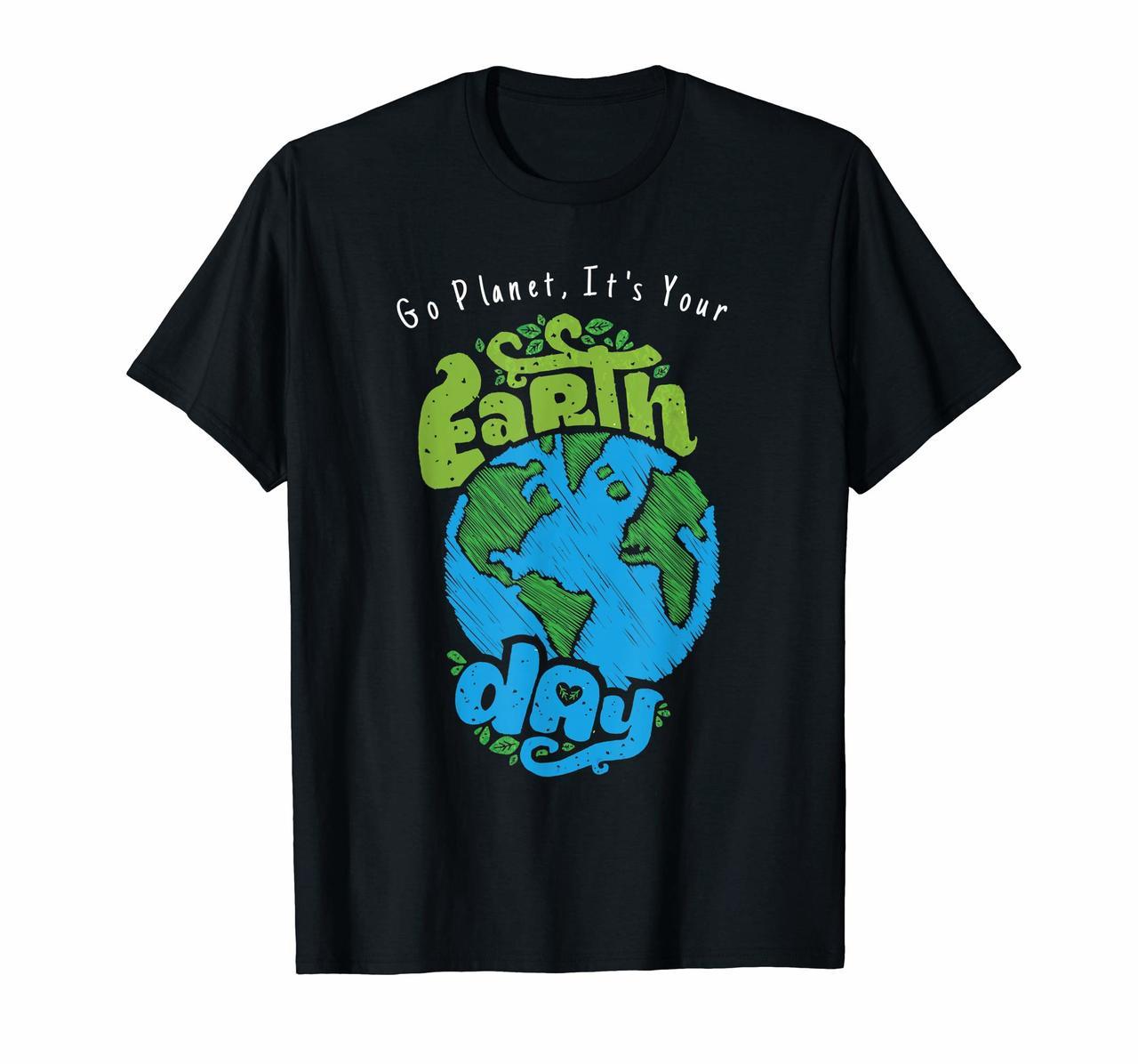 Go Planet Its Your Earth Day T-Shirt Outfit Gift Hoodies