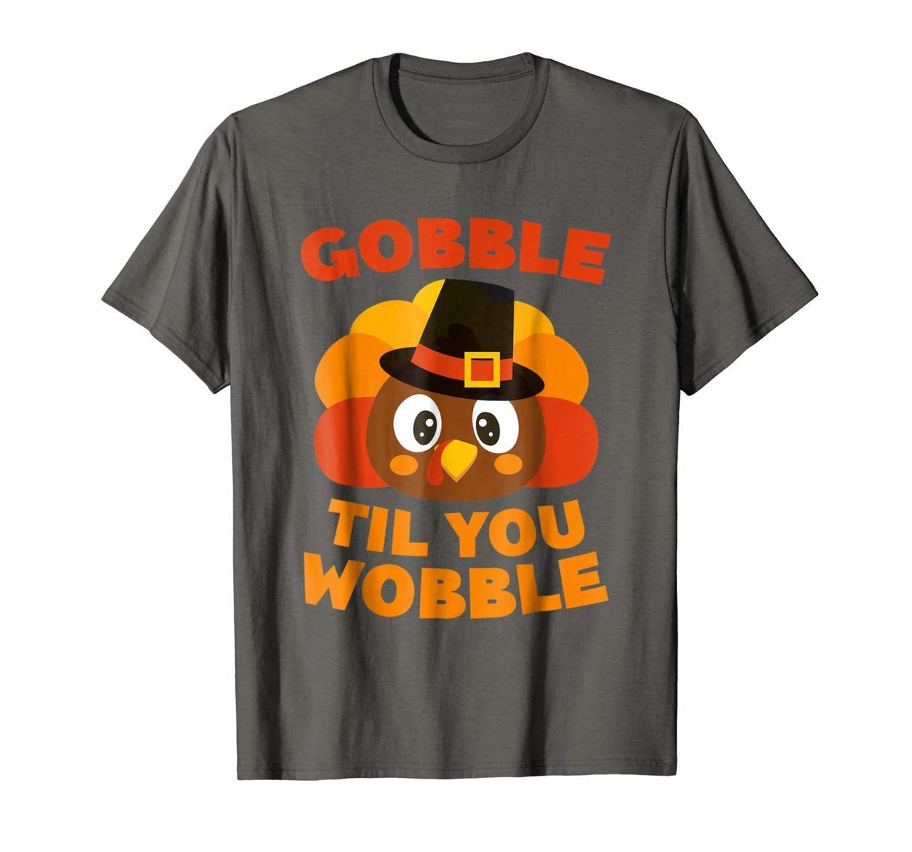 Gobble Til You Wobble T-Shirt Thanksgiving Day Gift Shirt Hoodies