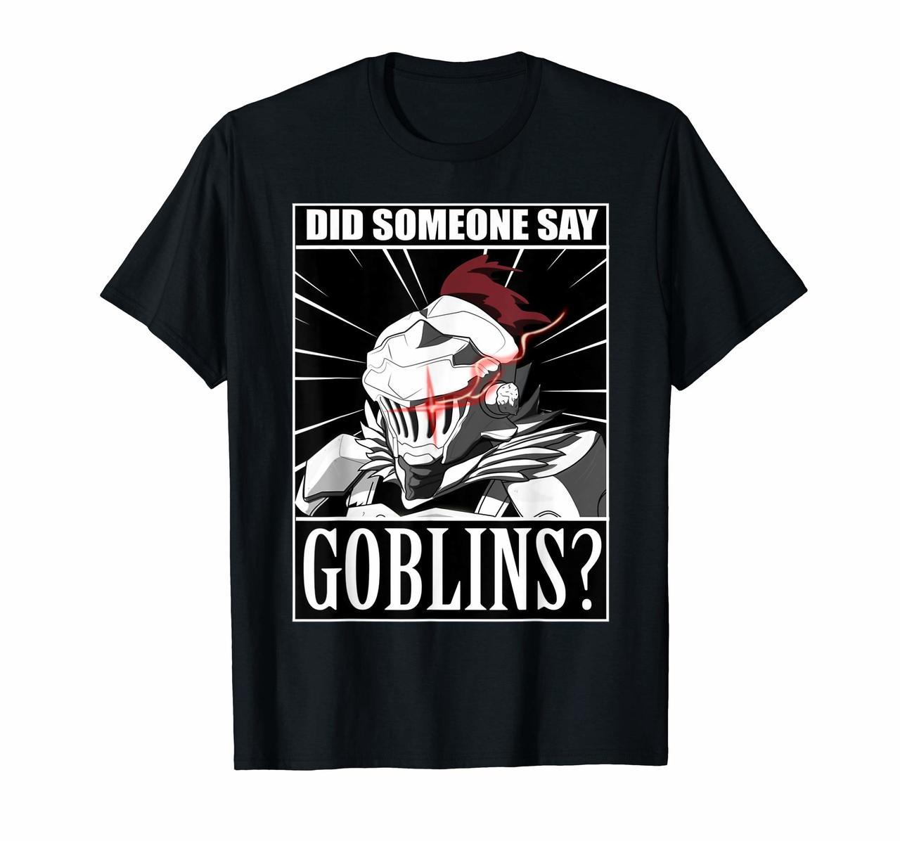 Goblin Slayer - Did you say Goblins  Anime Tee Shirt Hoodies