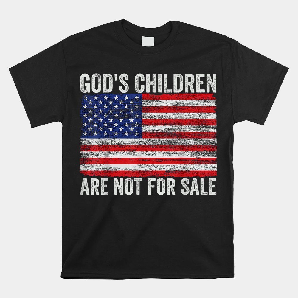 God's Children Are Not For Sale Funny Quote God's Children Shirt