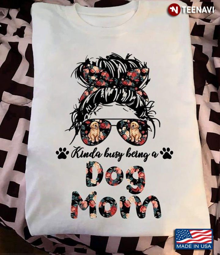 Golden Retriever Kinda Busy Being A Dog Mom For Dog LoverShirt
