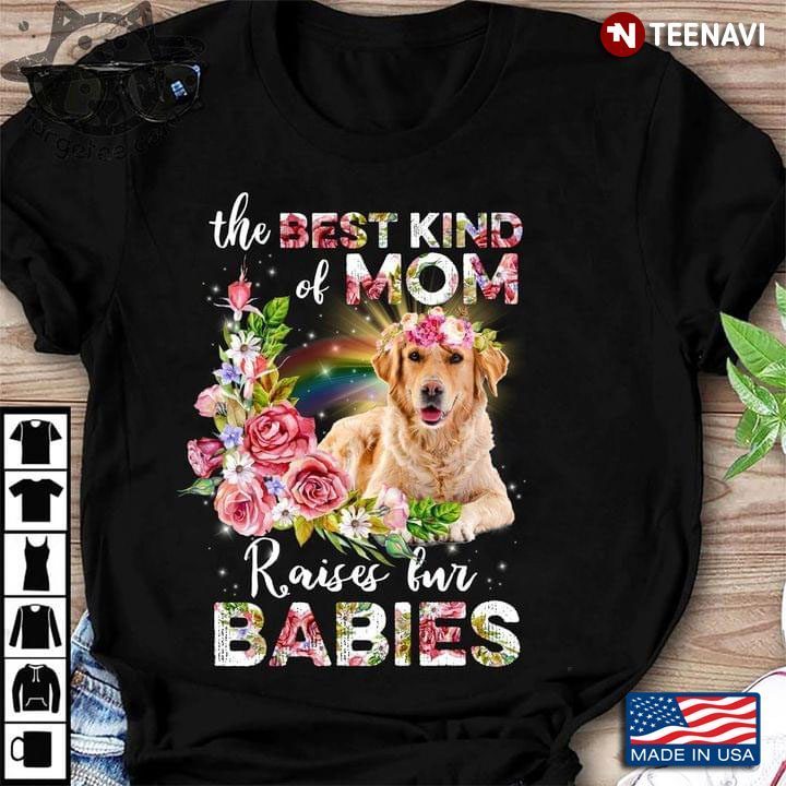Golden Retriever With Flowers The Best Kind Of Mom Raises Fur BabiesShirt