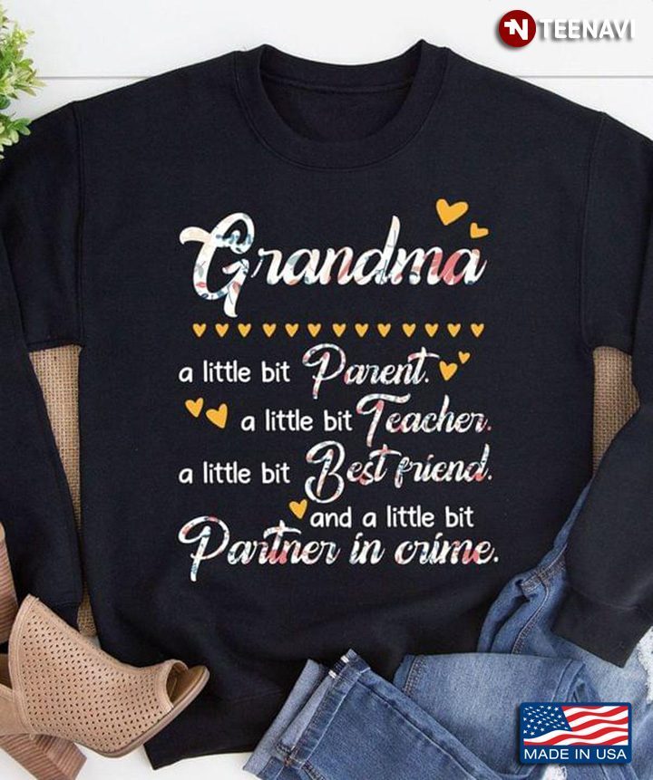 Grandma A Little Bit Parent A Little Bit Teacher A Little Bit Best Friend And A Little Bit PartnerShirt