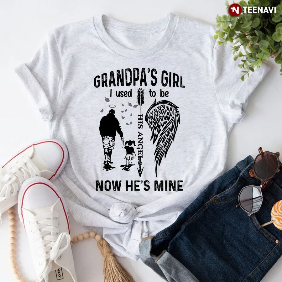 Grandpa's Girl I Used To Be His Angel Now He's MineShirt