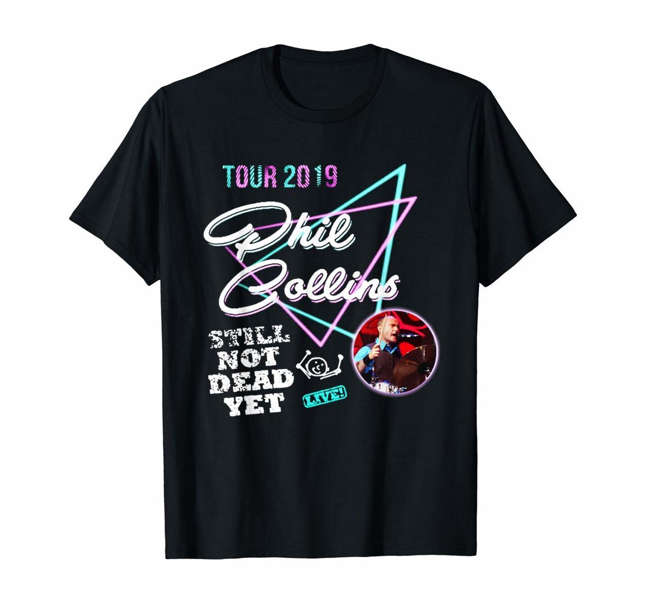 Graphic Phil shirt Collins Love Still Not Dead Yet Tour 2019 T-Shirt Hoodies