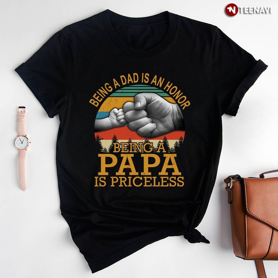Hand Being A Dad Is An Honor Being A Papa Is Priceless Vintage A New VersionShirt
