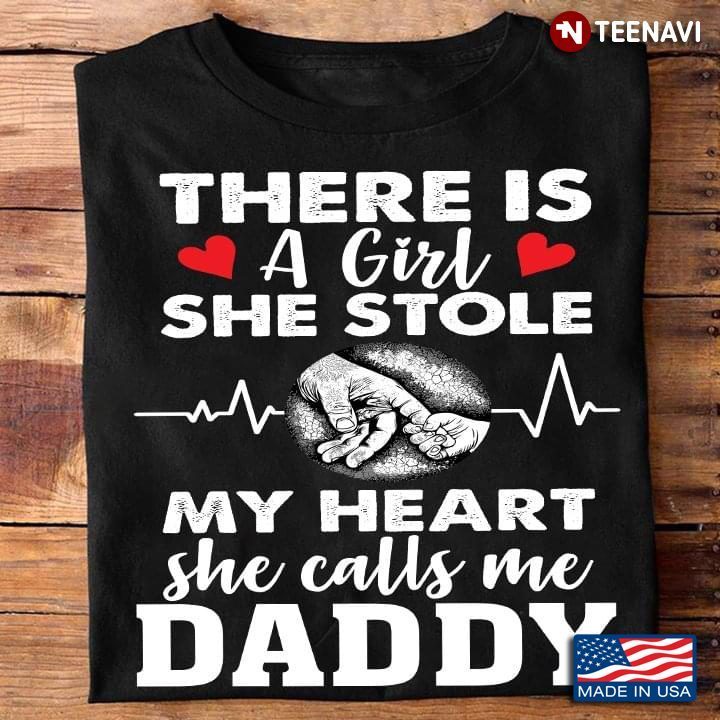 Hands Holding Shirt, There Is A Girl She Stole My Heart She Calls Me DaddyShirt