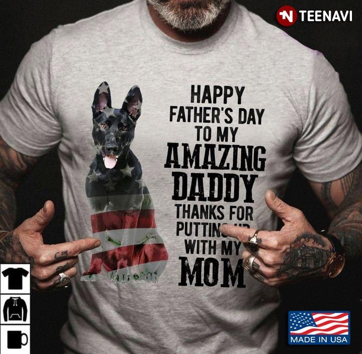 Happy Father's Day To My Amazing Daddy Thanks for Putting Up With My Mom for Dog LoverShirt