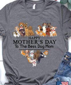 Happy Mother’s Day To The Best Dog Mom For Dogs LoverShirt