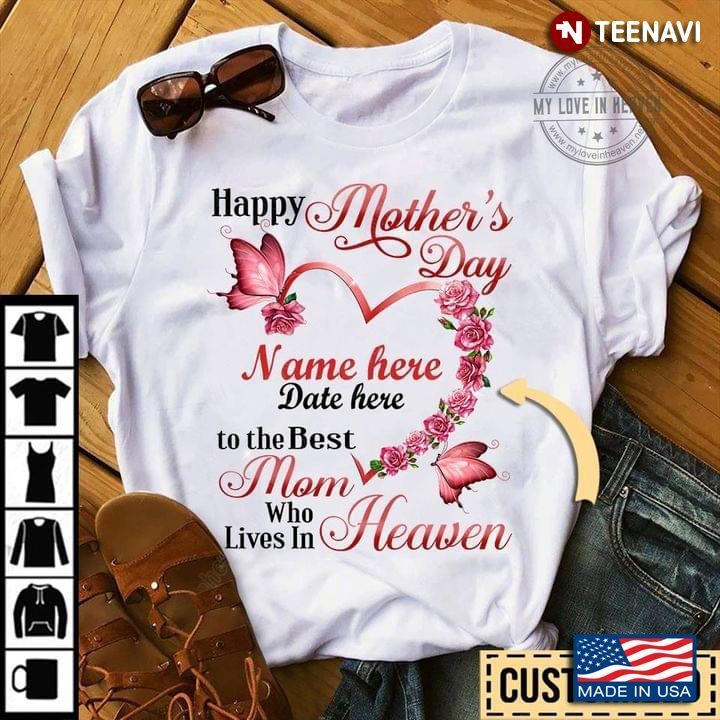 Happy Mother’s Day To The Best Mom Who Lives In Heaven ButterfliesShirt