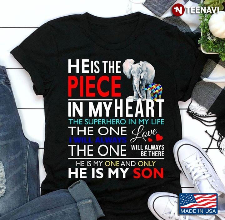 He Is The Piece In My Heart He Is My One And Only He Is My Son Elephant Mom And Child AutismShirt