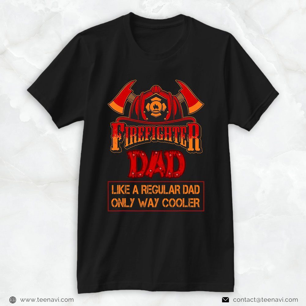Helmet Axes Shirt, Firefighter Dad Like A Regular Dad Only Way CoolerShirt